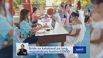 Bride na kakakasal pa lang, nagpabakuna kontra-COVID | Saksi