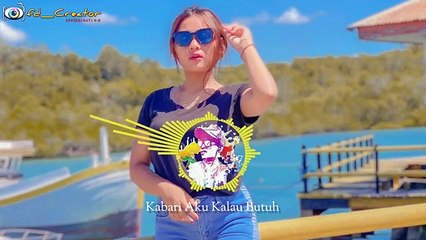 DJ PARTY REMIX -- KALAU BUTUH KABARI AKU