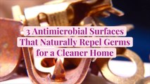 3 Antimicrobial Surfaces That Naturally Repel Germs for a Cleaner Home