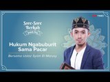 Sore-Sore Berkah EPS 7 Bersama Ustaz Syam: Hukum Ngabuburit Sama Pacar