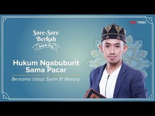 Sore-Sore Berkah EPS 7 Bersama Ustaz Syam: Hukum Ngabuburit Sama Pacar