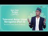 Sore-Sore Berkah EPS 11 Bersama Ustaz Syam: Toleransi Antar Umat Beragama (Part 3)