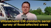 Uttarakhand CM conducts aerial survey of flood-affected areas