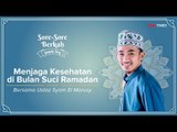 Sore-Sore Berkah EPS 2, Bersama Ustaz Syam: Menjaga Kesehatan di Bulan Suci Ramadan