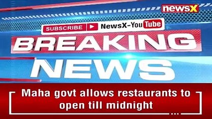 Maha Govt To Allow Restaurants To Ope Till Midnight Move After Maha CM Chairs Meet NewsX