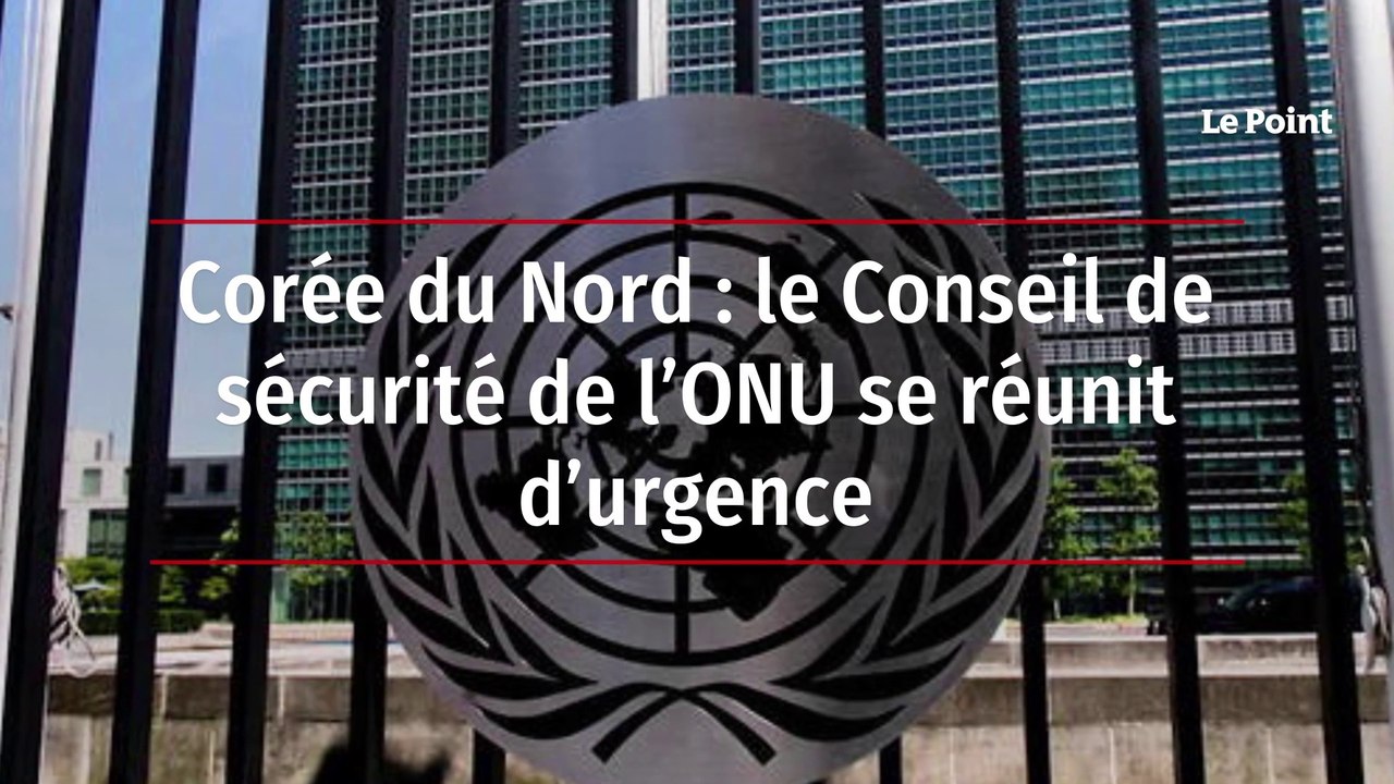 Corée du Nord : le Conseil de sécurité de l’ONU se réunit d’urgence