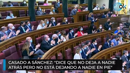 Casado a Sánchez: "Dice que no deja a nadie atrás pero no está dejando a nadie en pie"