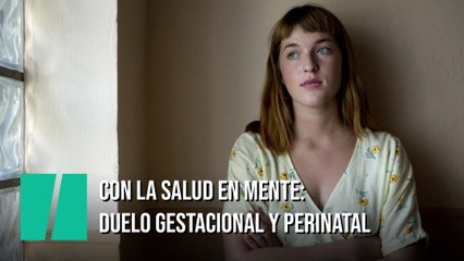 Con la salud en mente: duelo gestacional y perinatal