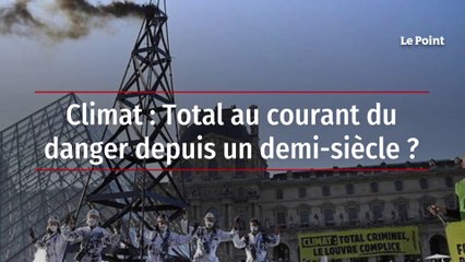 Climat : Total au courant du danger depuis un demi-siècle ?
