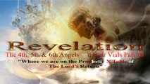 The 4th, 5th & 6th Angels of Revelation & Their Vials Part III