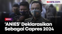 'ANIES' Resmi Deklarasikan Anies Baswedan Sebagai Capres 2024