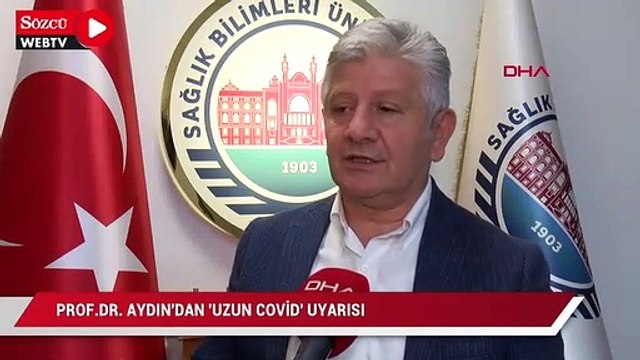 Prof. Dr. Aydın'dan 'uzun Covid' uyarısı