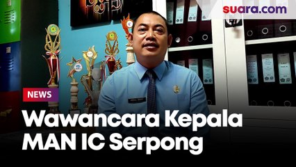Wawancara Kepala MAN IC Serpong, Jadi Sekolah Terbaik se-Indonesia