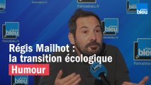 Régis Mailhot : la transition écologique