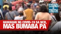 Hawahan ng COVID-19 sa NCR, mas bumaba pa | Stand for Truth