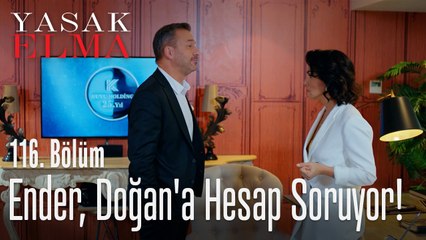 Ender, Doğan'a hesap soruyor! - Yasak Elma 116. Bölüm