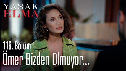 Ömer bizden olmuyor... - Yasak Elma 116. Bölüm
