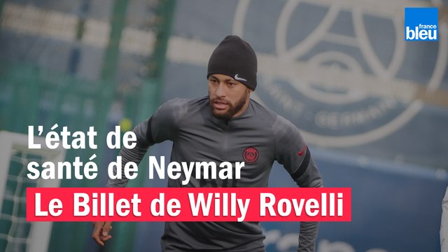 L’état de santé de Neymar - Le billet de Willy Rovelli