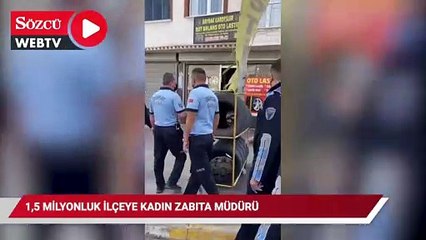 1,5 milyonluk ilçeye kadın zabıta müdürü