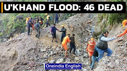 Uttarakhand death toll rises to 46, CM says 'massive damage' caused | Oneindia News