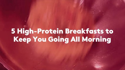 5 High-Protein Breakfasts to Keep You Going All Morning