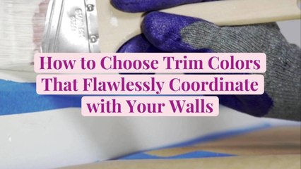 How to Choose Trim Colors That Flawlessly Coordinate with Your Walls