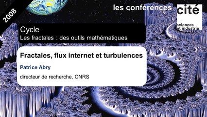 Fractales, flux internet et turbulences
