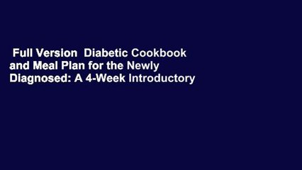 Full Version  Diabetic Cookbook and Meal Plan for the Newly Diagnosed: A 4-Week Introductory