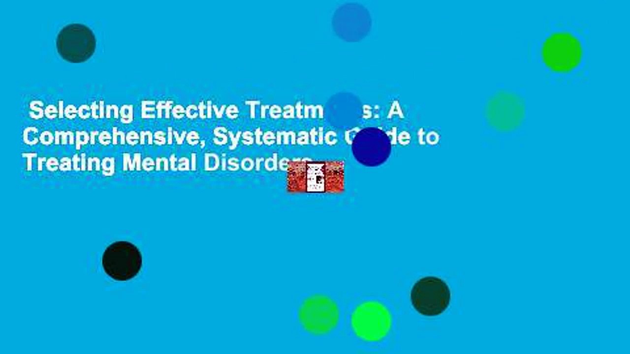 Selecting Effective Treatments: A Comprehensive, Systematic Guide to Treating Mental Disorders