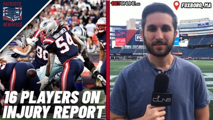 16 Patriots Players On Injury Report | Patriots Newsfeed