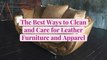 The Best Ways to Clean and Care for Leather Furniture and Apparel