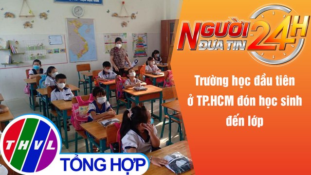 Người đưa tin 24H (18h30 ngày 20/10/2021) - Trường học đầu tiên ở TP.HCM đón học sinh đến lớp