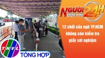 Người đưa tin 24H (6h30 ngày 21/10/2021) - 12 chốt cửa ngõ TP.HCM không còn kiểm tra giấy xét nghiệm