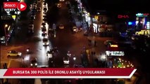 Bursa'da 300 polis ile dronelu asayiş uygulaması