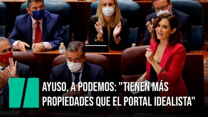 Ayuso, a Podemos: "Tienen más propiedades que el portal Idealista"