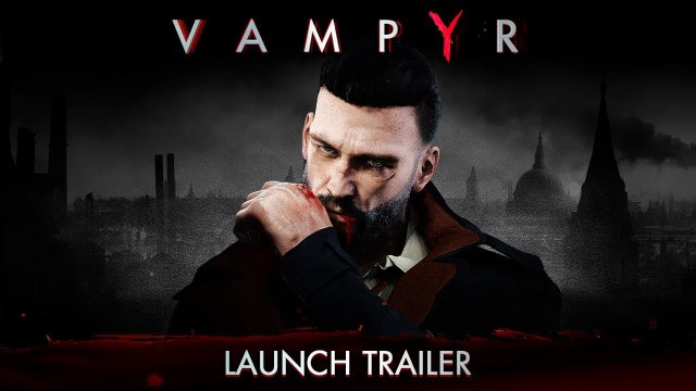 Vampyr - Tráiler de Lanzamiento