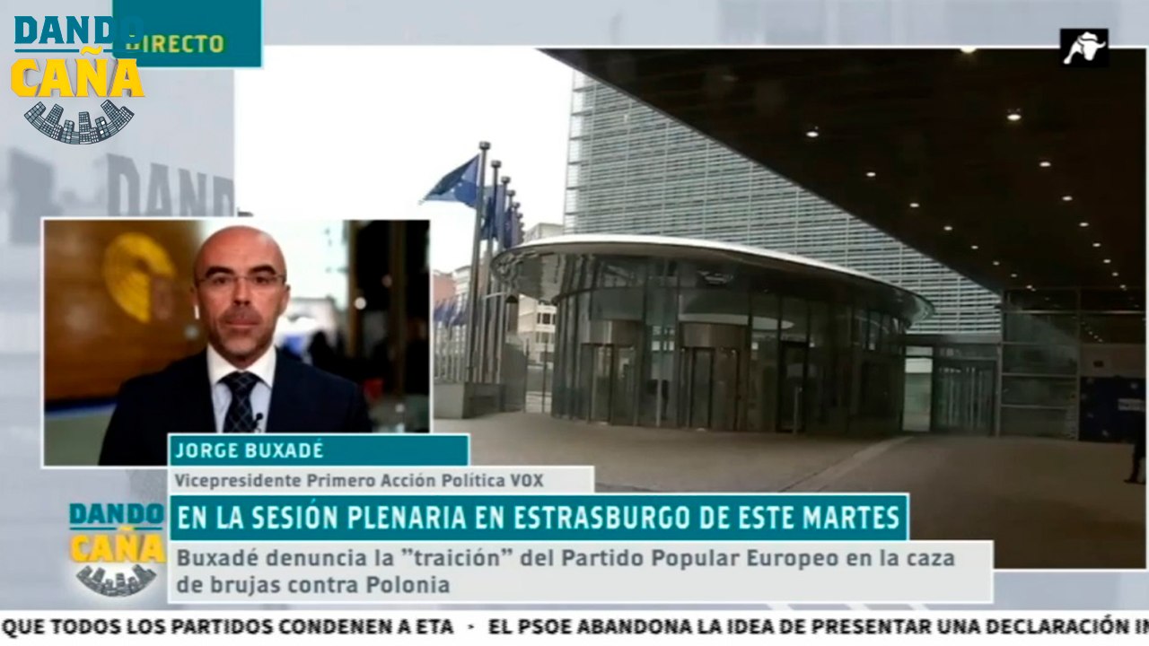 Buxadé: 'No vamos a admitir un modelo en el que Bruselas se impone como un gobierno, e impone su ideología progre. Vamos a combatir'