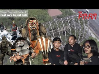 PM:AM feat Arykakul : Explore Taman Festival Bali Part 1