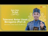 Sore-Sore Berkah EPS 10 Bersama Ustaz Syam: Toleransi Antar Umat Beragama (Part 2)