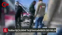 Tarım işçilerini taşıyan minibüs devrildi: 12 yaralı