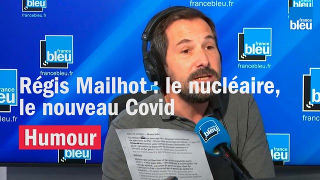 Régis Mailhot : Le nucléaire, c'est le nouveau Covid