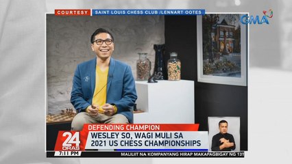 Wesley So, wagi muli sa 2021 US Chess Championships | 24 Oras