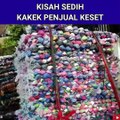 KISAH SEDIH KAKEK PENJUAL KESET