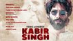 VIDEO JUKEBOX-  Kabir Singh - Shahid Kapoor, Kiara Advani - Sandeep Reddy Vanga
