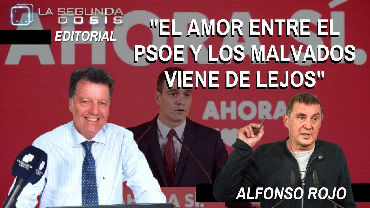 Alfonso Rojo: "El amor entre el PSOE y los malv...