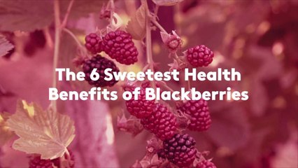The 6 Sweetest Health Benefits of Blackberries