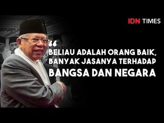 Ma’ruf Amin: Beliau Adalah Orang Baik, Banyak Jasanya Terhadap Bangsa dan Negara