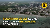 Contaminación: así es el recorrido de las aguas residuales en la playa de Boca Chica