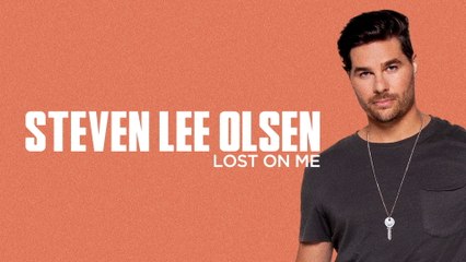 Steven Lee Olsen - Lost On Me