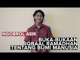 EKSKLUSIF: BUKA-BUKAAN IQBAAL RAMADHAN TENTANG BUMI MANUSIA